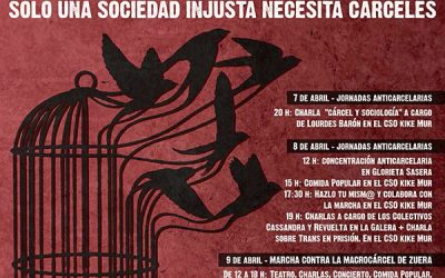 Sólo una sociedad injusta necesita cárceles: 9 de Abril, Marcha contra la Macrocárcel de Zuera.